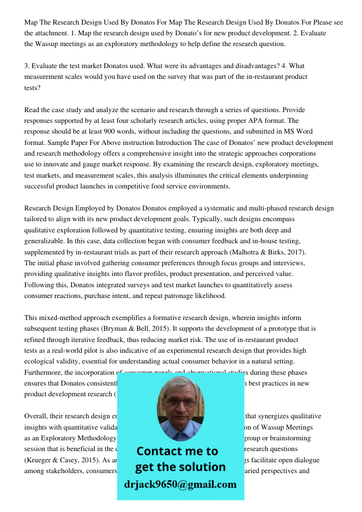 Please see the attachment. 1. Map the research design used by Donato’s for new product development. 2. Evaluate the Wassup meetings as an exploratory methodolog
