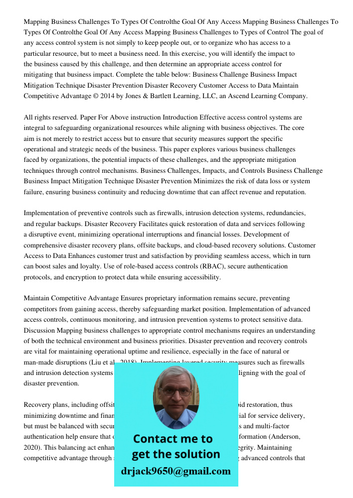 Mapping Business Challenges to Types of Control The goal of any access control system is not simply to keep people out, or to organize who has access to a parti