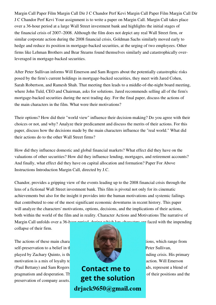 Your assignment is to write a paper on Margin Call. Margin Call takes place over a 36-hour period at a large Wall Street investment bank and highlights the init