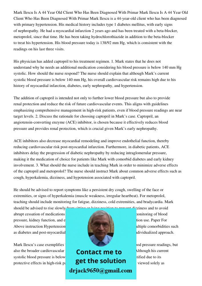 Mark Ilescu is a 44-year-old client who has been diagnosed with primary hypertension. His medical history includes type 1 diabetes mellitus, with early signs of