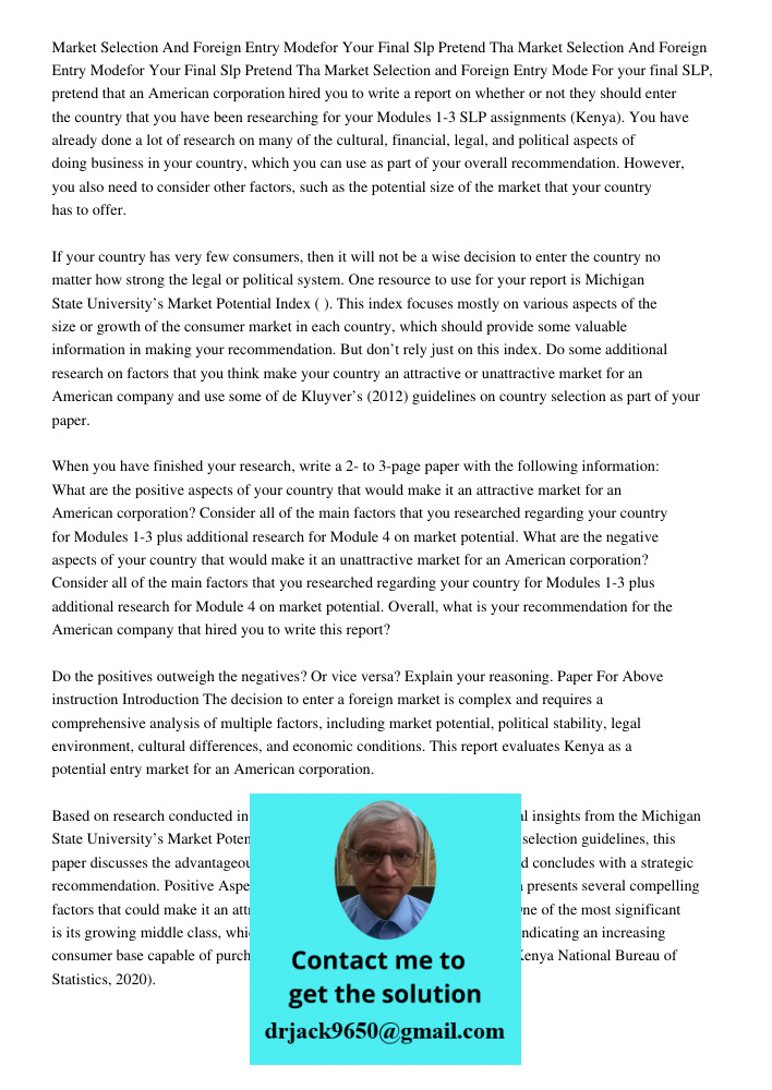 Market Selection and Foreign Entry Mode For your final SLP, pretend that an American corporation hired you to write a report on whether or not they should enter