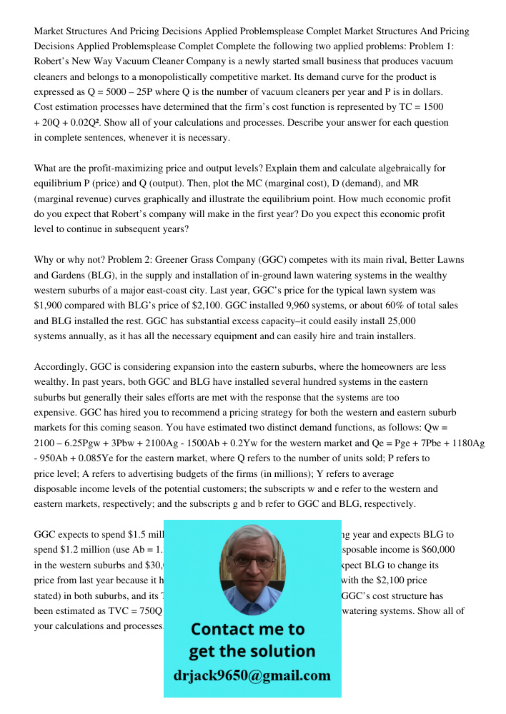 Complete the following two applied problems: Problem 1: Robert’s New Way Vacuum Cleaner Company is a newly started small business that produces vacuum cleaners 
