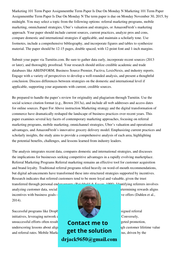 The term paper is due on Monday November 30, 2015, by midnight. You may select a topic from the following options: referral marketing programs, mobile marketing