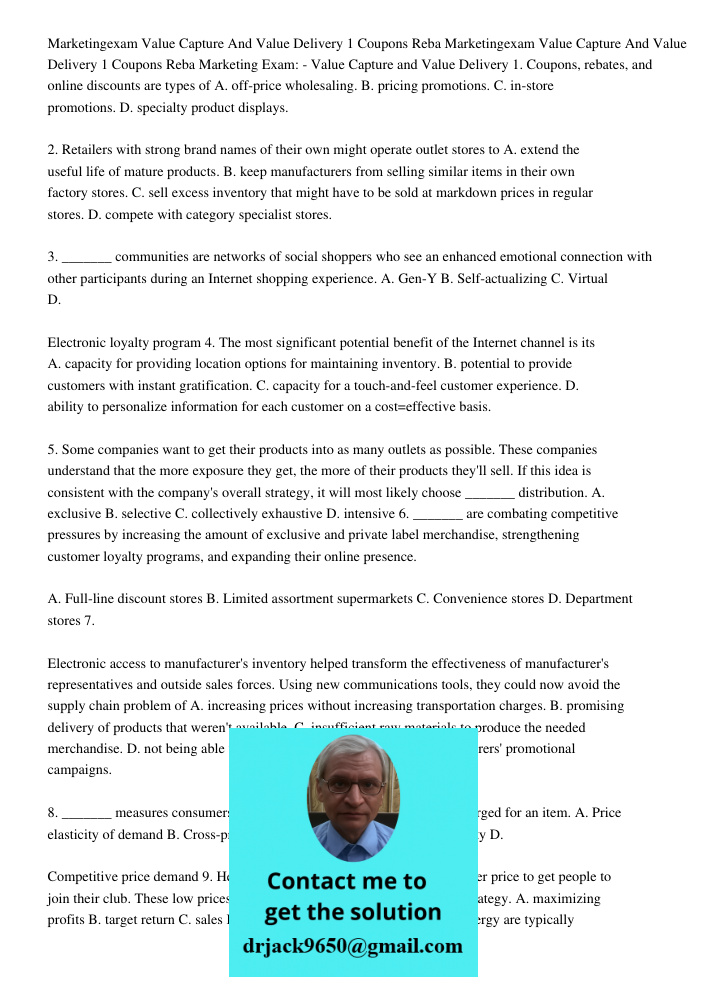 Marketing Exam: - Value Capture and Value Delivery 1. Coupons, rebates, and online discounts are types of A. off-price wholesaling. B. pricing promotions. C. in