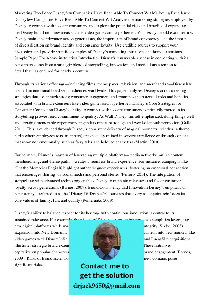 Analyze the marketing strategies employed by Disney to connect with its core consumers and explore the potential risks and benefits of expanding the Disney bran