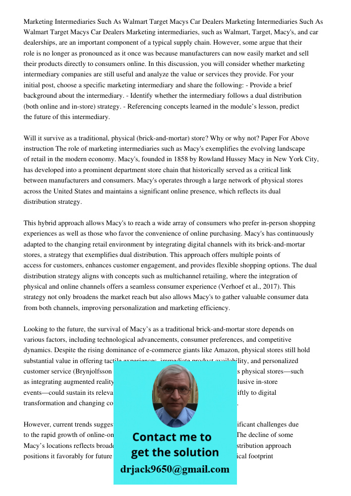 Marketing intermediaries, such as Walmart, Target, Macy's, and car dealerships, are an important component of a typical supply chain. However, some argue that t