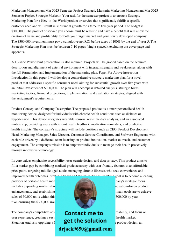 Your task for the semester project is to create a Strategic Marketing Plan for a New-to-the-World product or service that significantly fulfills a specific cust
