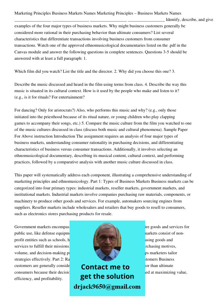 Identify, describe, and give examples of the four major types of business markets. Why might business customers generally be considered more rational in their p