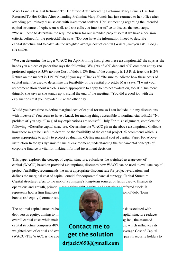 Mary Francis has just returned to her office after attending preliminary discussions with investment bankers. Her last meeting regarding the intended capital st