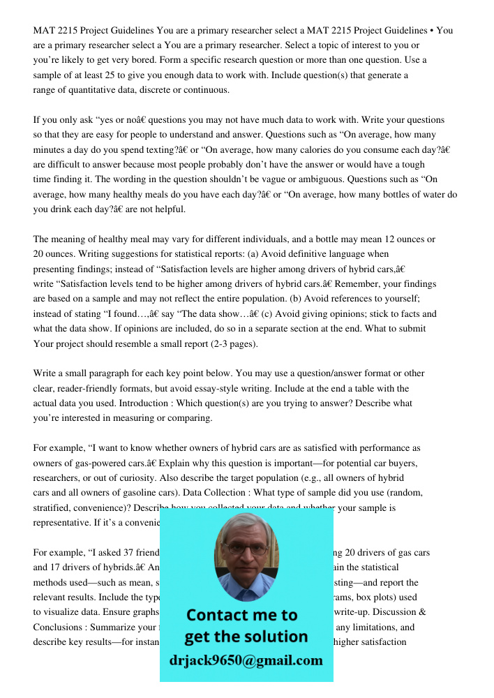 You are a primary researcher. Select a topic of interest to you or you’re likely to get very bored. Form a specific research question or more than one question.