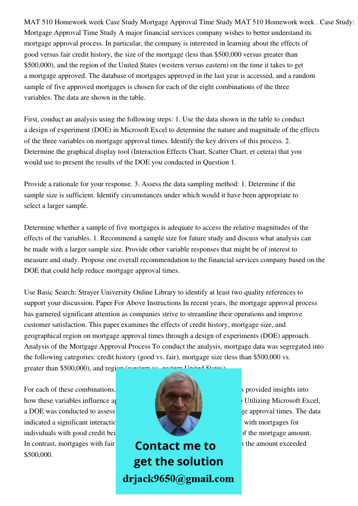 A major financial services company wishes to better understand its mortgage approval process. In particular, the company is interested in learning about the eff
