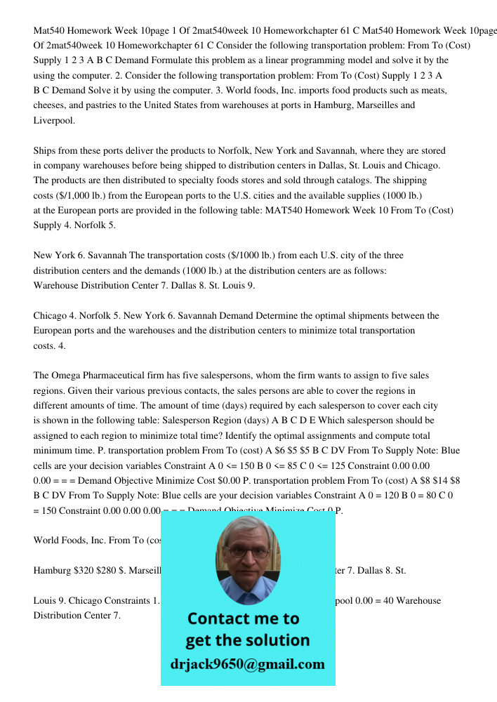 Consider the following transportation problem: From To (Cost) Supply 1 2 3 A B C Demand Formulate this problem as a linear programming model and solve it by the