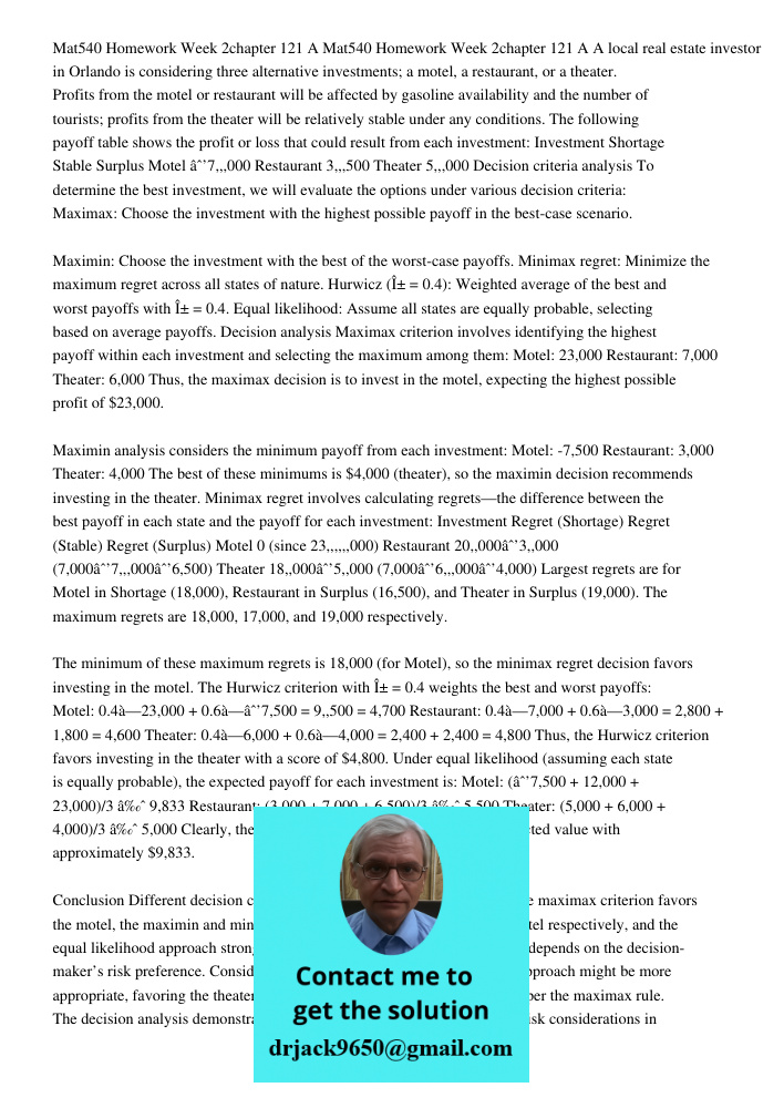 A local real estate investor in Orlando is considering three alternative investments; a motel, a restaurant, or a theater. Profits from the motel or restaurant 