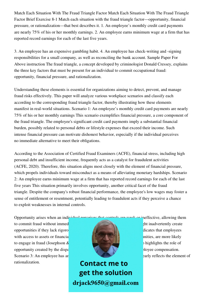Brief Exercise 8-1 Match each situation with the fraud triangle factor—opportunity, financial pressure, or rationalization—that best describes it. 1. An employe
