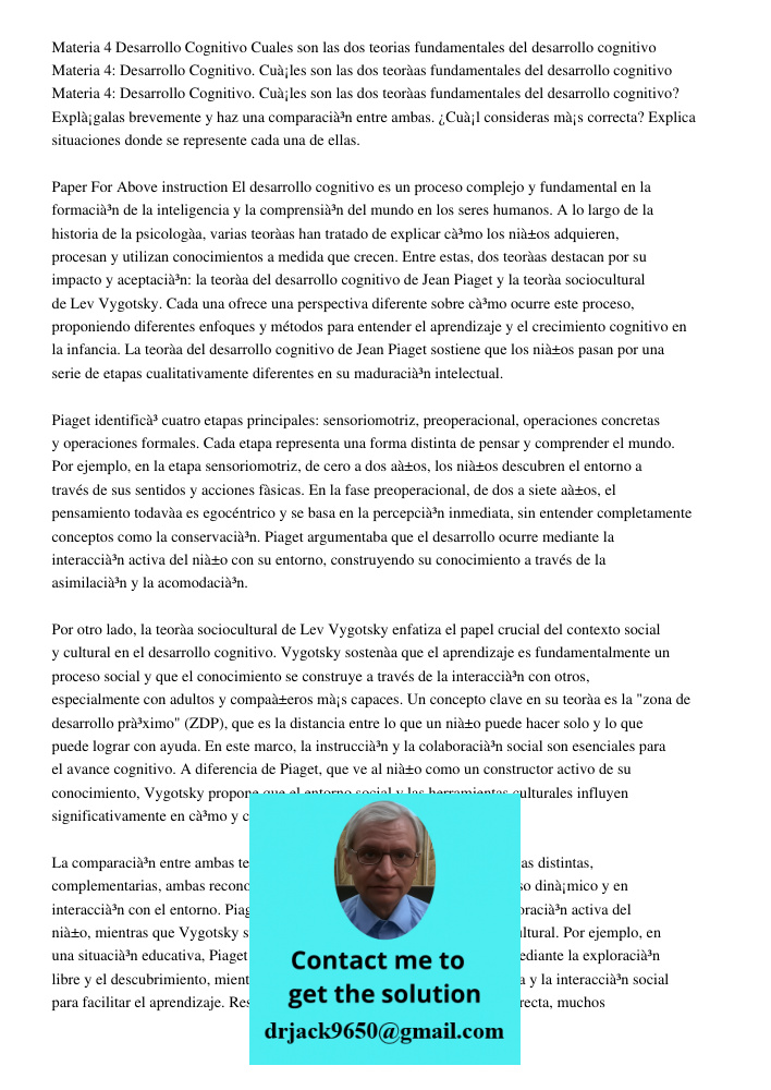 Materia 4: Desarrollo Cognitivo. Cuáles son las dos teorías fundamentales del desarrollo cognitivo? Explágalas brevemente y haz una comparación entre ambas. ¿Cu