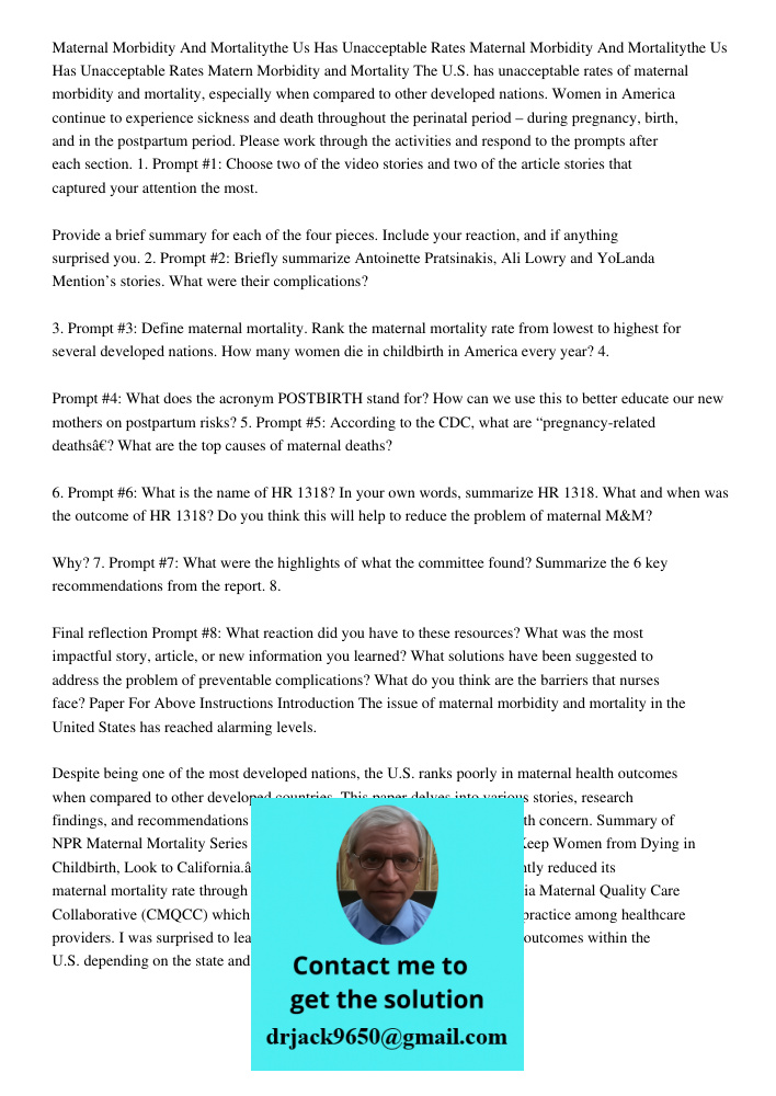 Matern Morbidity and Mortality The U.S. has unacceptable rates of maternal morbidity and mortality, especially when compared to other developed nations. Women i