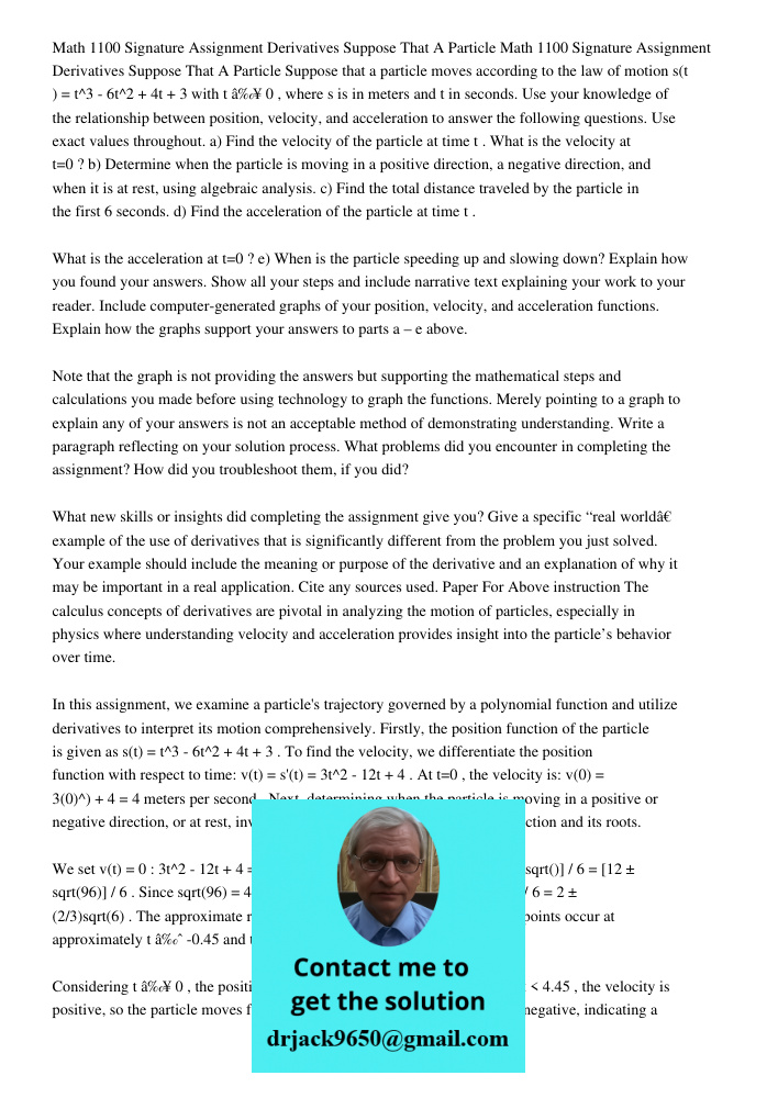 Suppose that a particle moves according to the law of motion s(t ) = t^3 - 6t^2 + 4t + 3 with t ≥ 0, where s is in meters and t in seconds. Use your knowledge o