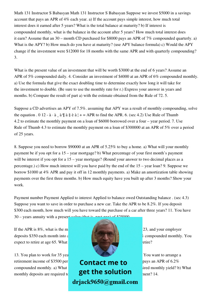 Suppose we invest $5000 in a savings account that pays an APR of 4% each year. a) If the account pays simple interest, how much total interest does it earned af