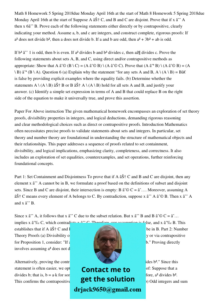 Suppose A ⊆ C, and B and C are disjoint. Prove that if x ∈ A then x 6∈ B. Prove each of the following statements either directly or by contrapositive, clearly i