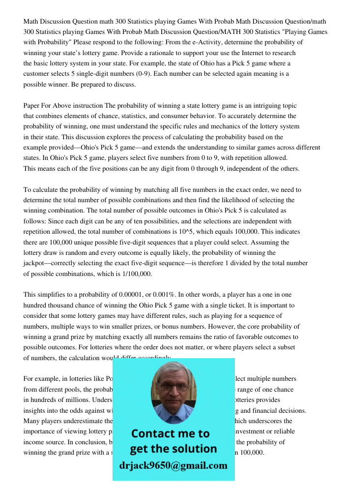 Math Discussion Question/MATH 300 Statistics "Playing Games with Probability" Please respond to the following: From the e-Activity, determine the probability of