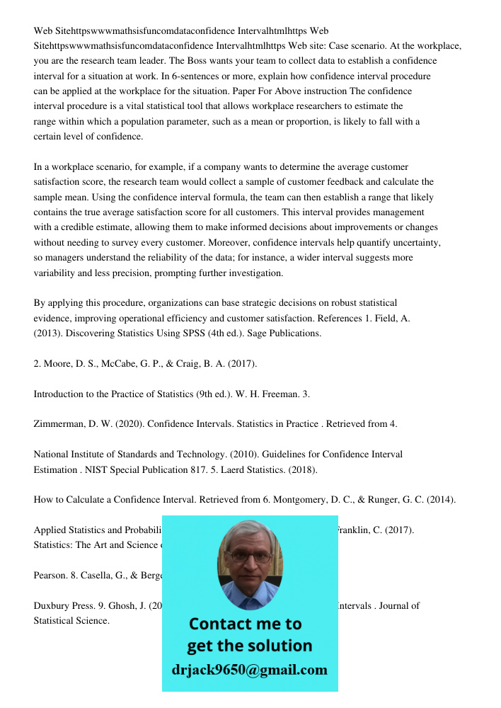 Web site: Case scenario. At the workplace, you are the research team leader. The Boss wants your team to collect data to establish a confidence interval for a s