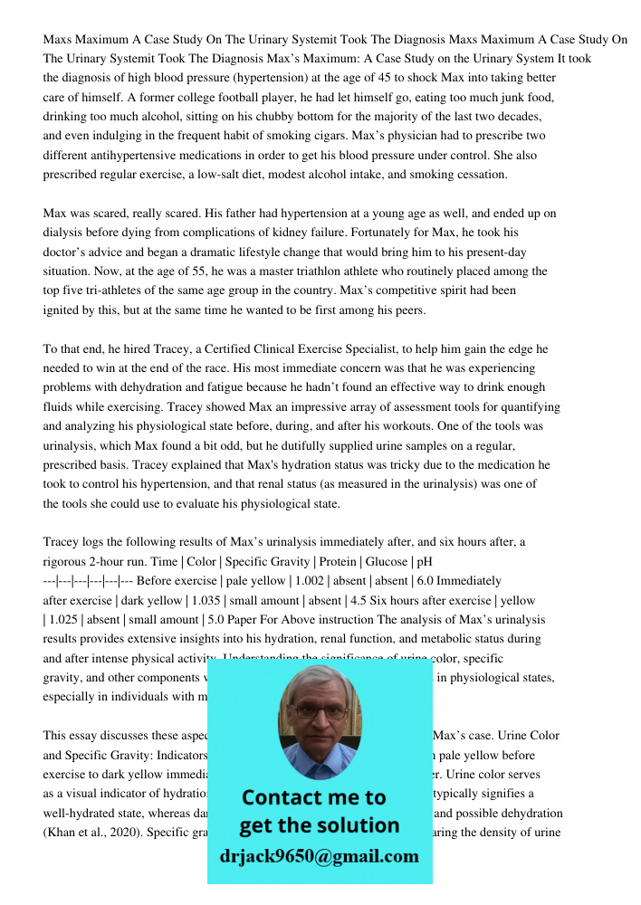 Max’s Maximum: A Case Study on the Urinary System It took the diagnosis of high blood pressure (hypertension) at the age of 45 to shock Max into taking better c