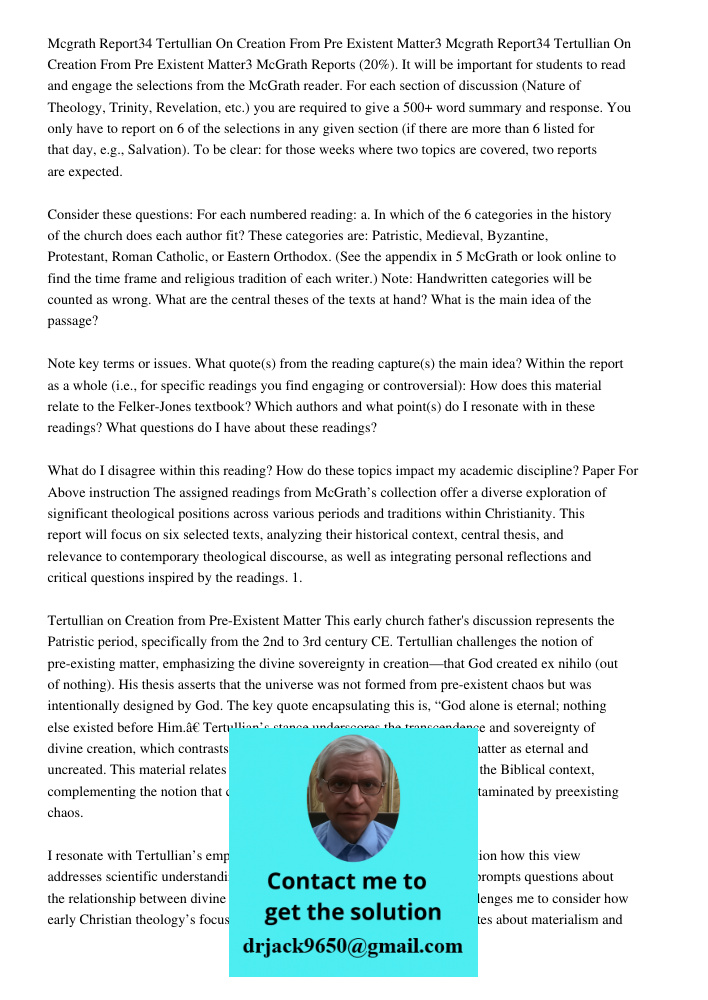 McGrath Reports (20%). It will be important for students to read and engage the selections from the McGrath reader. For each section of discussion (Nature of Th