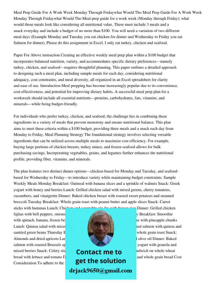 Meal prep guide for a work week (Monday through Friday); what would those meals look like considering all nutritional value. These must include 3 meals and a sn