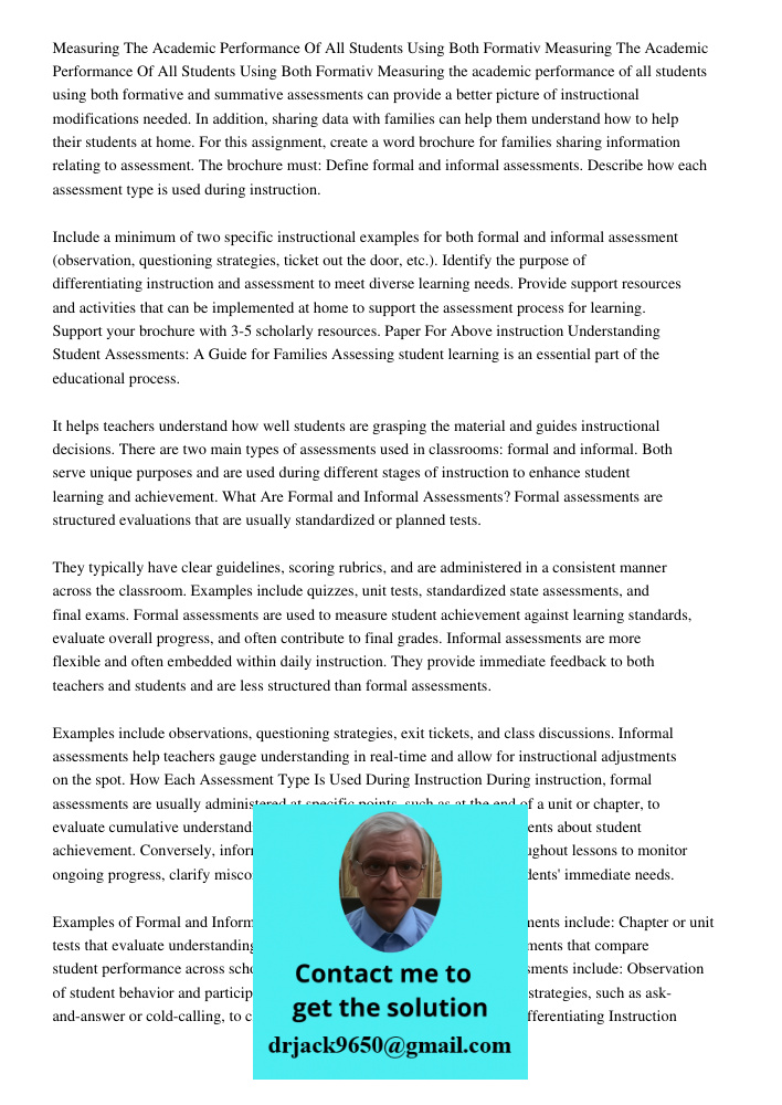 Measuring the academic performance of all students using both formative and summative assessments can provide a better picture of instructional modifications ne