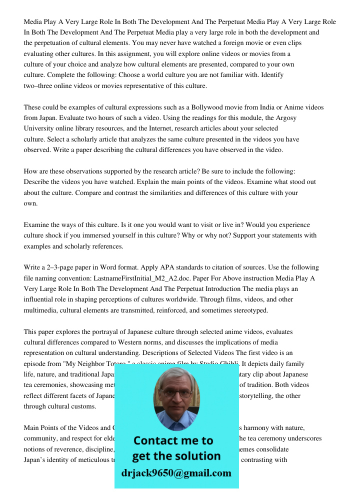 Media play a very large role in both the development and the perpetuation of cultural elements. You may never have watched a foreign movie or even clips evaluat