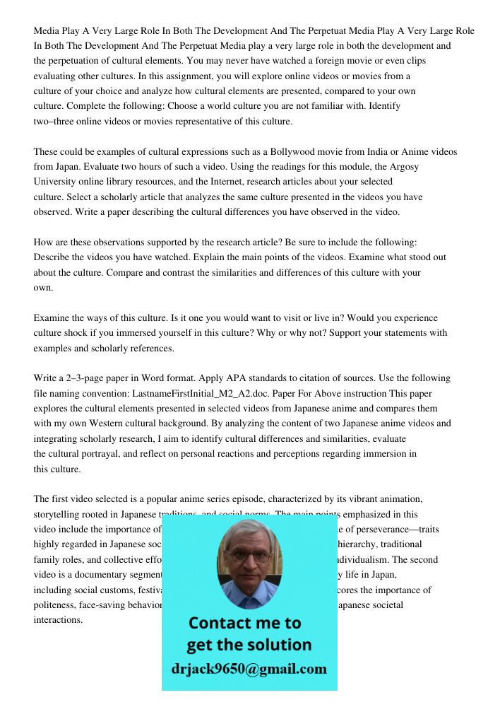 Media play a very large role in both the development and the perpetuation of cultural elements. You may never have watched a foreign movie or even clips evaluat