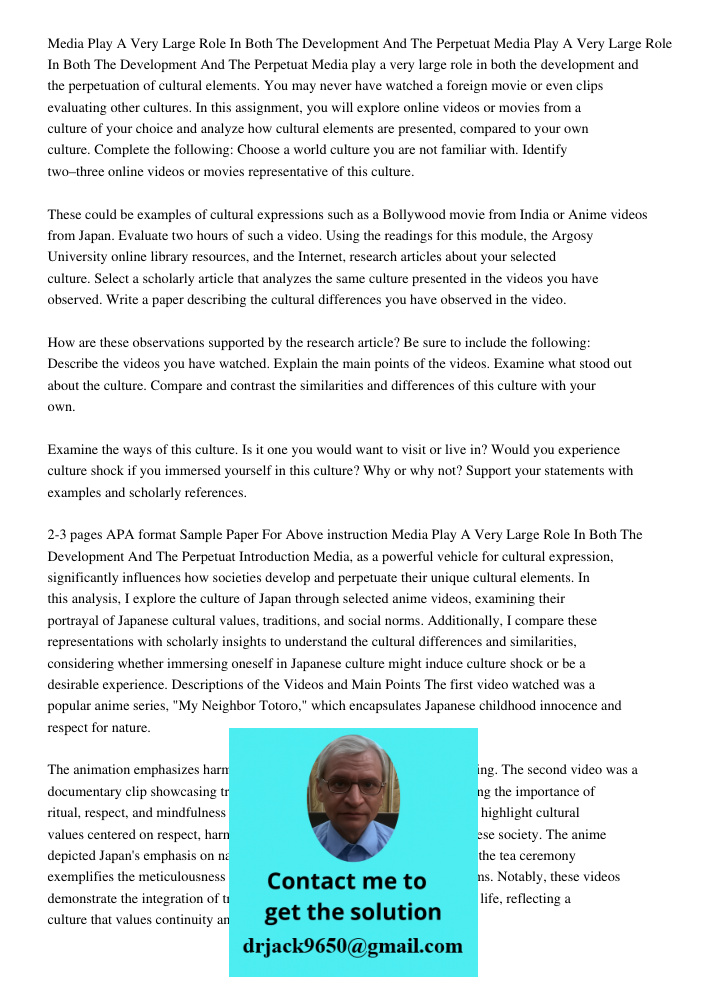 Media play a very large role in both the development and the perpetuation of cultural elements. You may never have watched a foreign movie or even clips evaluat