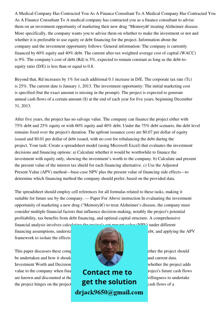 A medical company has contracted you as a finance consultant to advise them on an investment opportunity of marketing their new drug “Memory” treating Alzheimer