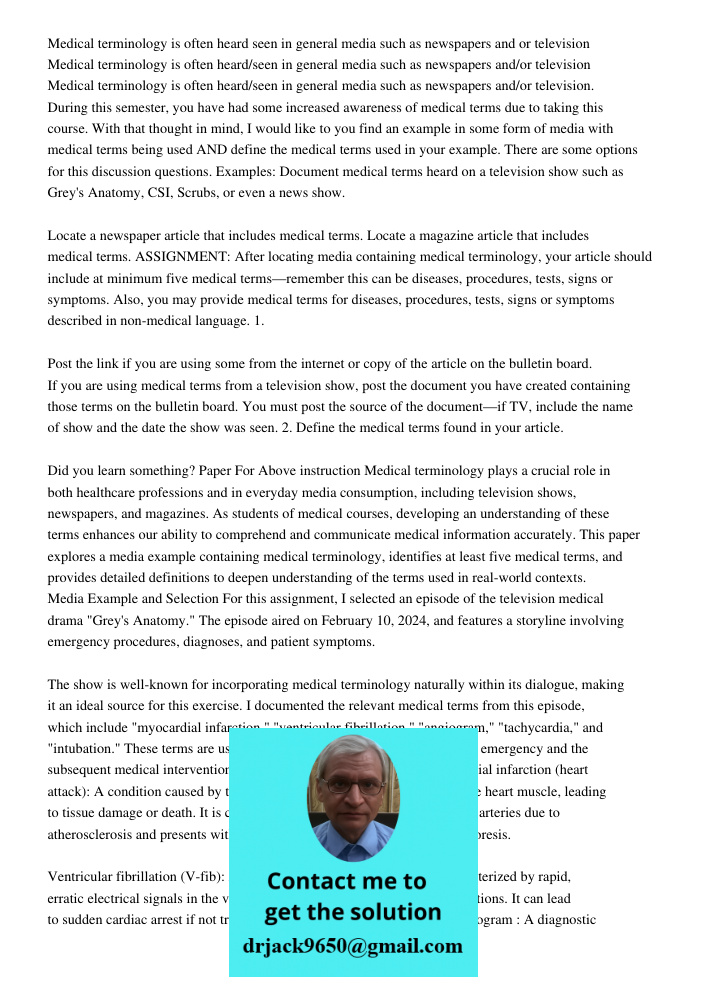 Medical terminology is often heard/seen in general media such as newspapers and/or television. During this semester, you have had some increased awareness of me