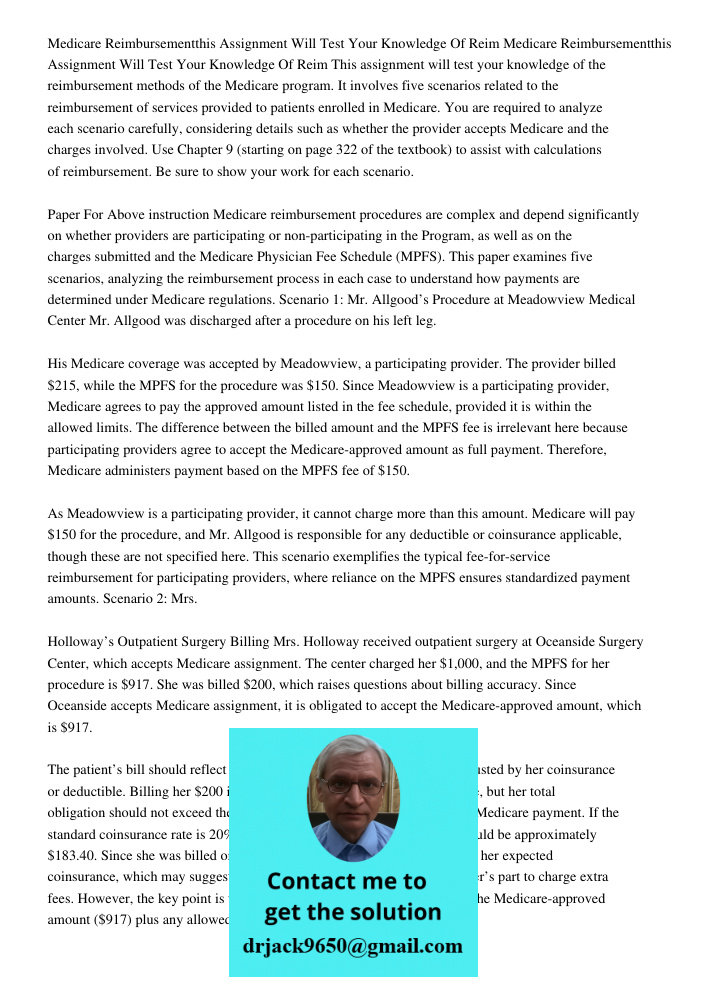 This assignment will test your knowledge of the reimbursement methods of the Medicare program. It involves five scenarios related to the reimbursement of servic