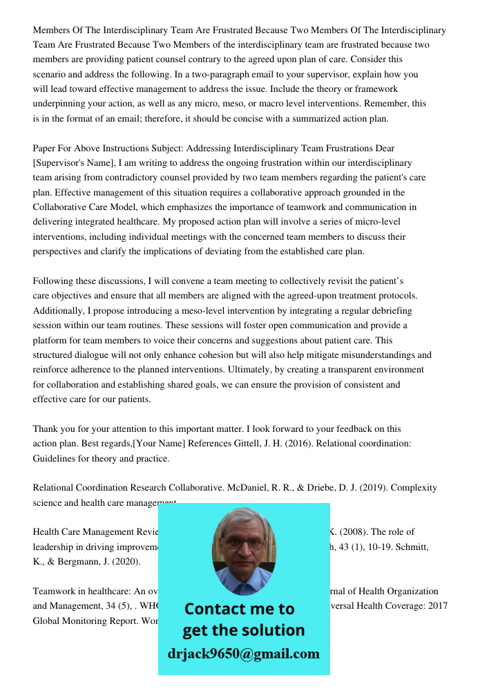 Members of the interdisciplinary team are frustrated because two members are providing patient counsel contrary to the agreed upon plan of care. Consider this s