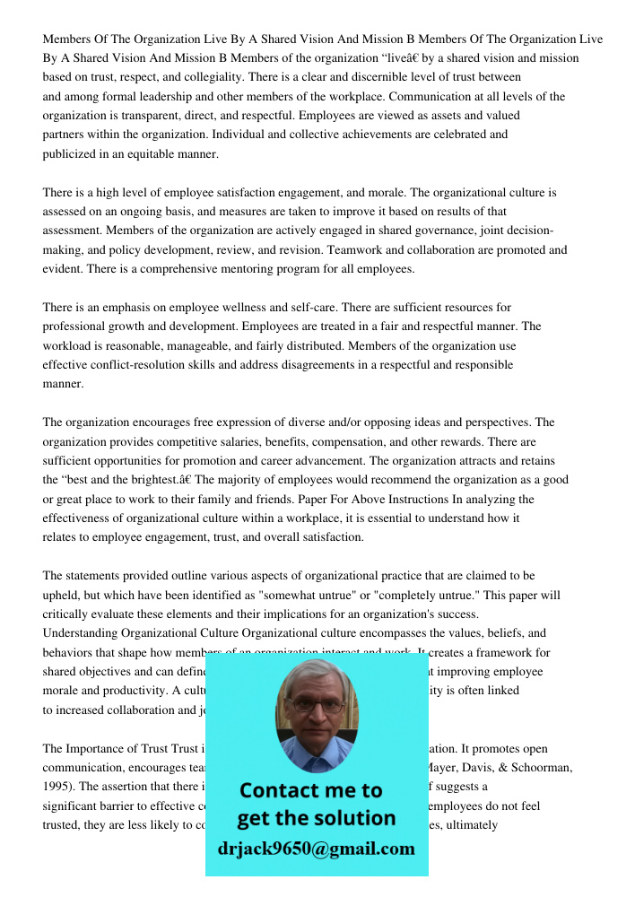 Members of the organization “live” by a shared vision and mission based on trust, respect, and collegiality. There is a clear and discernible level of trust bet