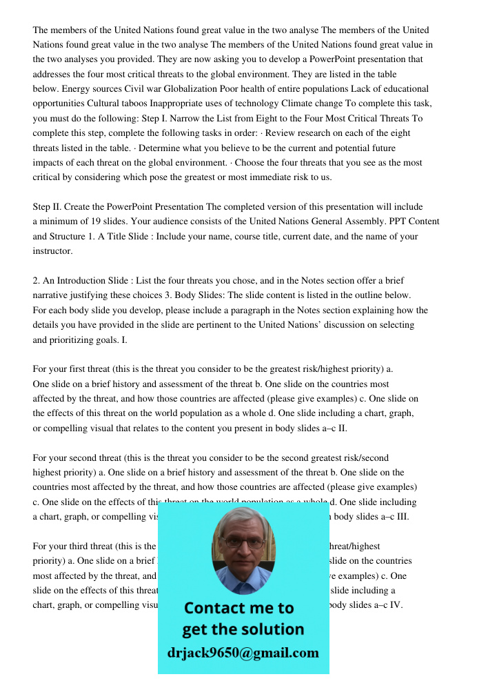 The members of the United Nations found great value in the two analyses you provided. They are now asking you to develop a PowerPoint presentation that addresse