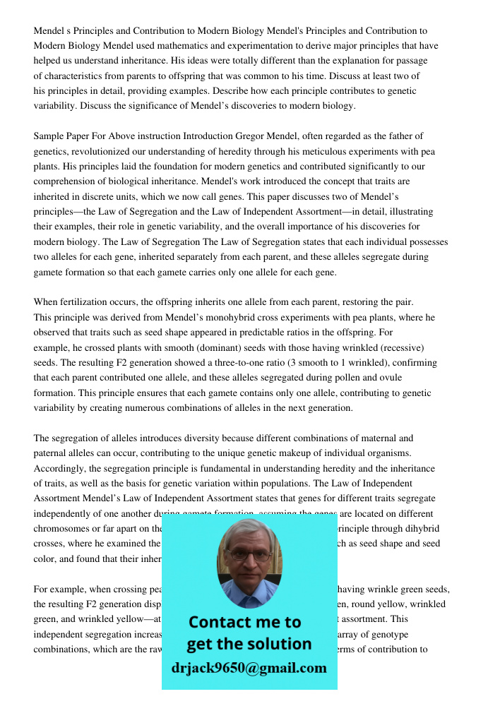 Mendel used mathematics and experimentation to derive major principles that have helped us understand inheritance. His ideas were totally different than the exp