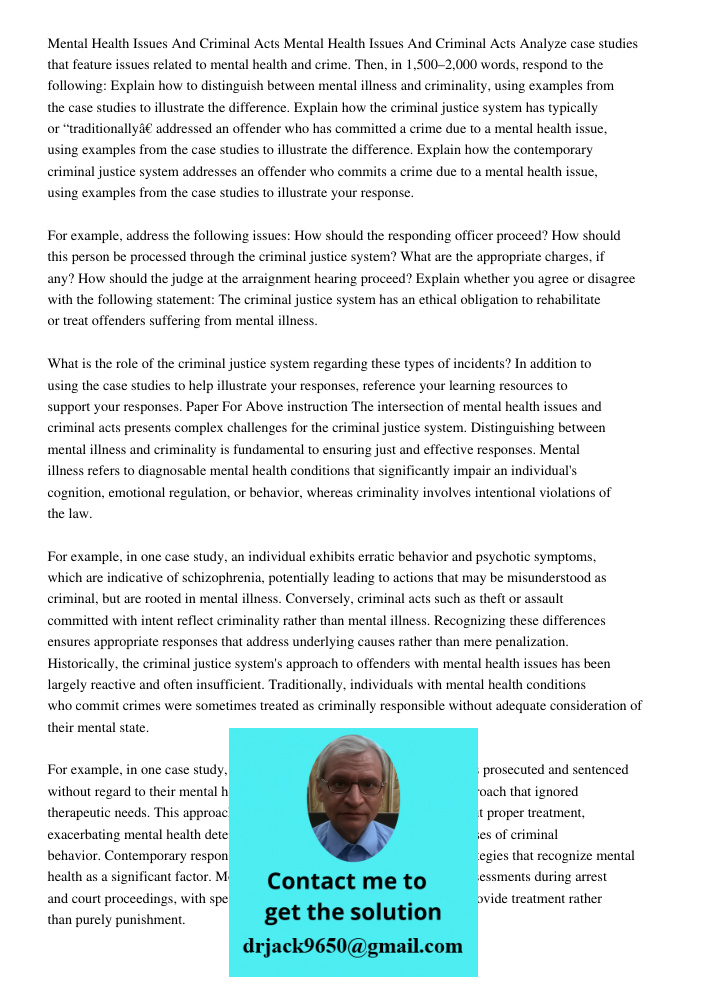 Analyze case studies that feature issues related to mental health and crime. Then, in 1,500–2,000 words, respond to the following: Explain how to distinguish be