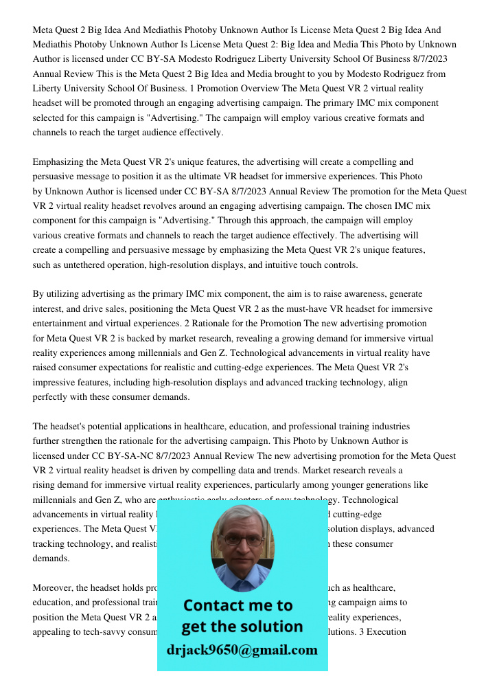 Meta Quest 2: Big Idea and Media This Photo by Unknown Author is licensed under CC BY-SA Modesto Rodriguez Liberty University School Of Business 8/7/2023 Annual