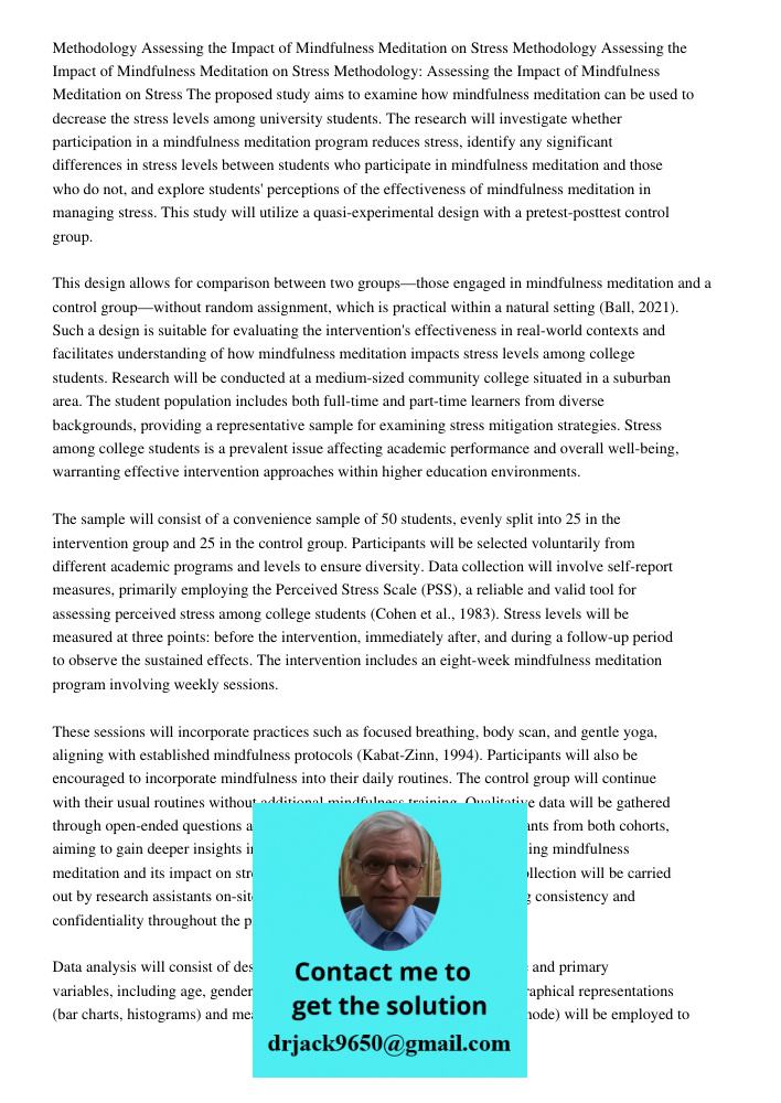 Methodology Assessing the Impact of Mindfulness Meditation on Stress The proposed study aims to examine how mindfulness meditation can be used to decrease the s