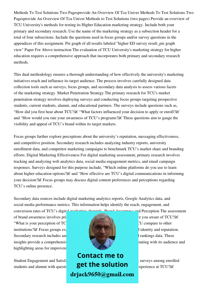 Methods to Test Solutions (two pages) Provide an overview of TCU University's methods for testing its Higher Education marketing strategy. Include both your pri