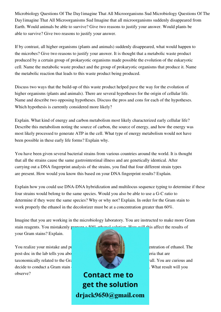Imagine that all microorganisms suddenly disappeared from Earth. Would animals be able to survive? Give two reasons to justify your answer. Would plants be able