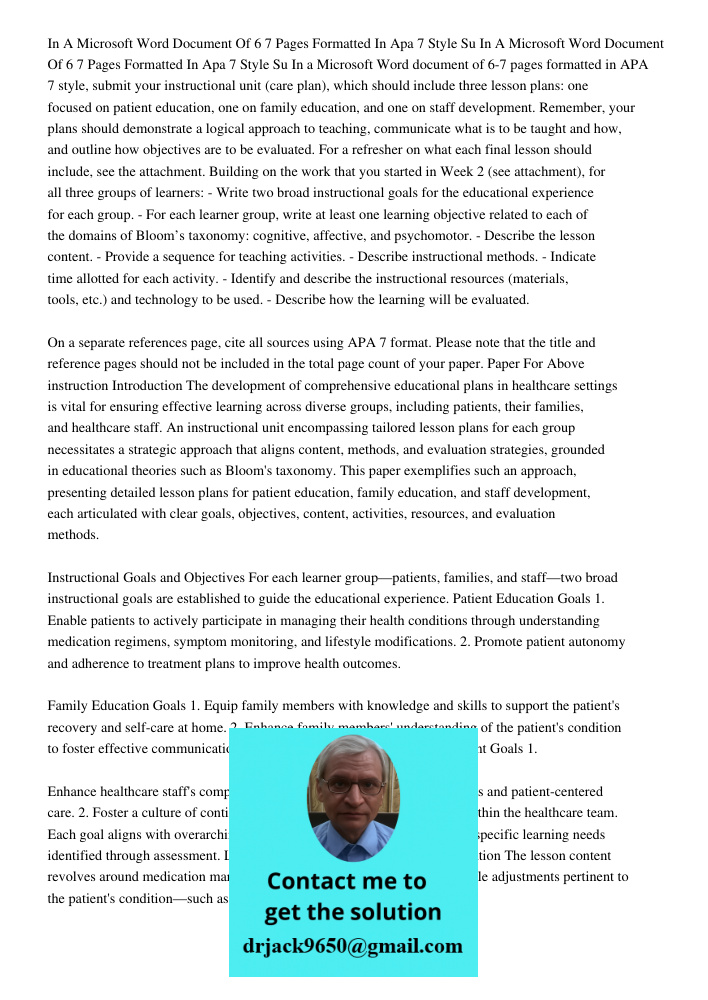 In a Microsoft Word document of 6-7 pages formatted in APA 7 style, submit your instructional unit (care plan), which should include three lesson plans: one foc