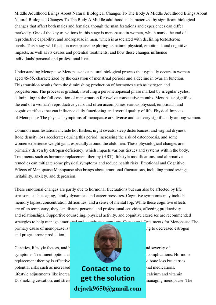 Middle adulthood is characterized by significant biological changes that affect both males and females, though the manifestations and experiences can differ mar