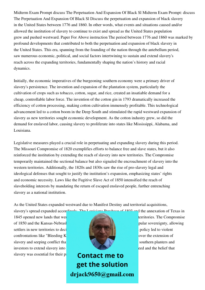Discuss the perpetuation and expansion of black slavery in the United States between 1776 and 1860. In other words, what events and situations caused and/or all