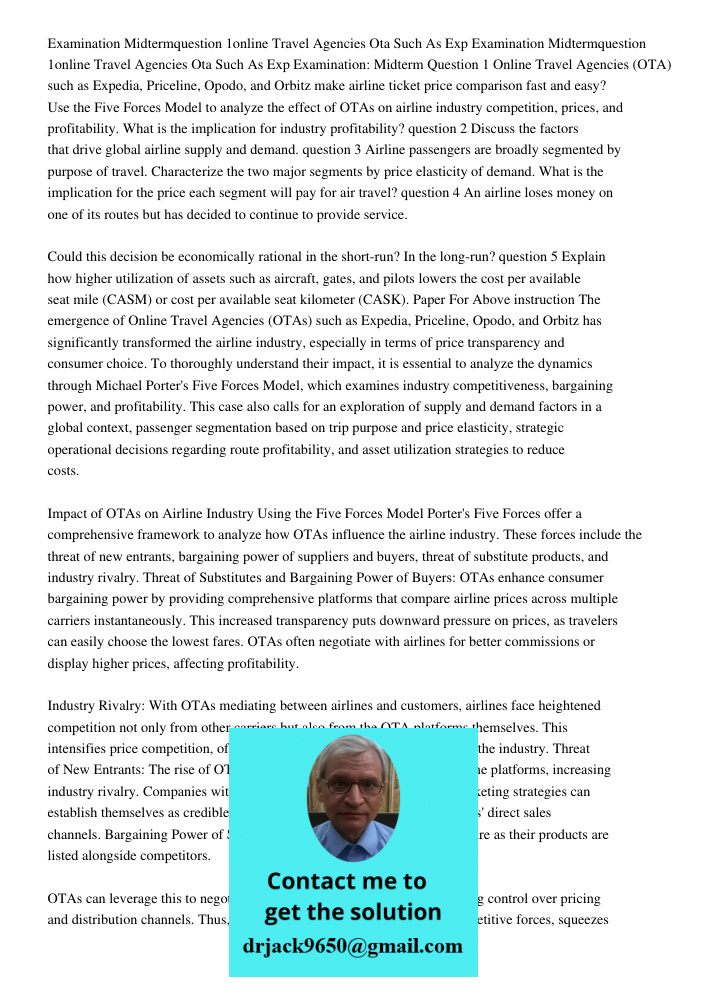 Examination: Midterm Question 1 Online Travel Agencies (OTA) such as Expedia, Priceline, Opodo, and Orbitz make airline ticket price comparison fast and easy? U