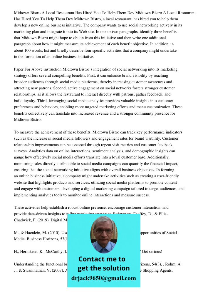 Midtown Bistro, a local restaurant, has hired you to help them develop a new online business initiative. The company wants to use social networking actively in 