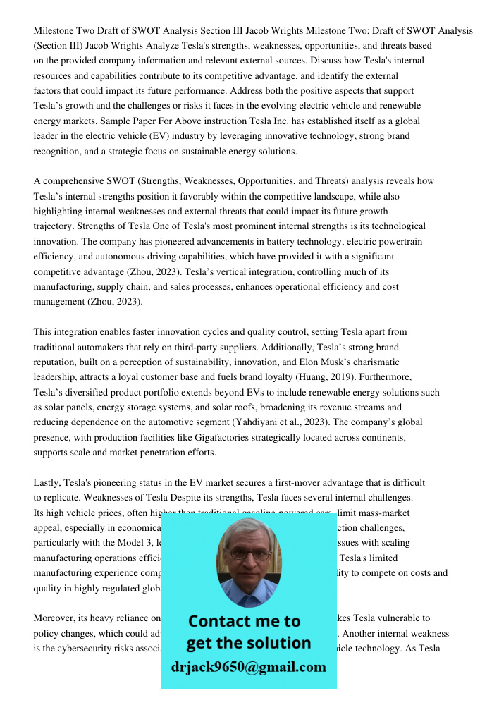 Analyze Tesla's strengths, weaknesses, opportunities, and threats based on the provided company information and relevant external sources. Discuss how Tesla's i